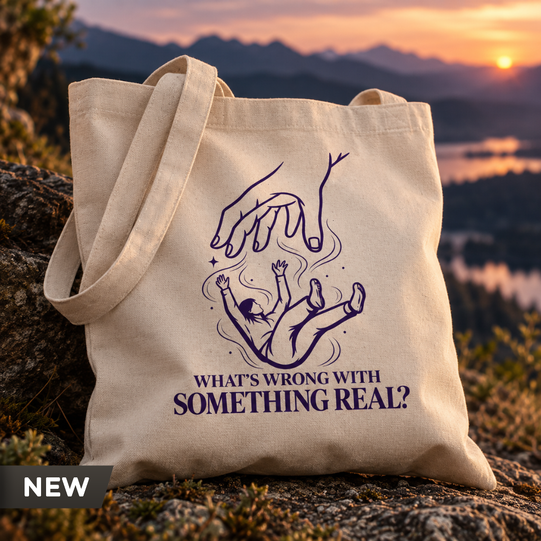 Tote Bag - What's Wrong with Something Real